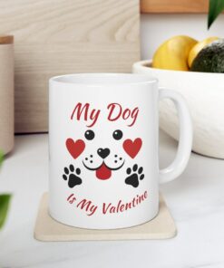 Valentines Dog Mug, My Dog Is My Valentine Coffee Mug, Dog Lover Valentines Day Tea Cup Gifts For Mom