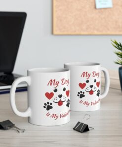 Valentines Dog Mug, My Dog Is My Valentine Coffee Mug, Dog Lover Valentines Day Tea Cup Gifts For Mom