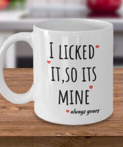 Valentines Mug, I Licked It, So Its Mine, Valentines Day, Gift From Girlfriend To Boyfriend, Gift From Girlfriend