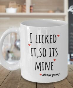 Valentines Mug, I Licked It, So Its Mine, Valentines Day, Gift From Girlfriend To Boyfriend, Gift From Girlfriend