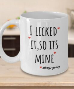 Valentines Mug, I Licked It, So Its Mine, Valentines Day, Gift From Girlfriend To Boyfriend, Gift From Girlfriend