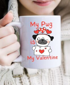 Valentine's Mug, Pug Mug, Pug Mom Cup, Pug Coffee Mug, Gift For Pug Lover, Pug Dad Mug, Dog Owner Gift