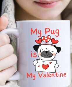Valentine's Mug, Pug Mug, Pug Mom Cup, Pug Coffee Mug, Gift For Pug Lover, Pug Dad Mug, Dog Owner Gift