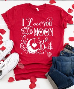 Valentines Shirt, I Love You To The Moon And Back, Valentines Shirt, Funny Valentines Shirt, Sweatshirt, Unisex Shirt, Valentines Shirt,