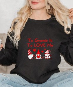 Valentines Shirt, Unisex Graphic Gnome Sweatshirt, Cute Gnome Sweatshirt, Valentines Gift Shirt To Gnomie Is To Love Me Unisex Sweatshirt