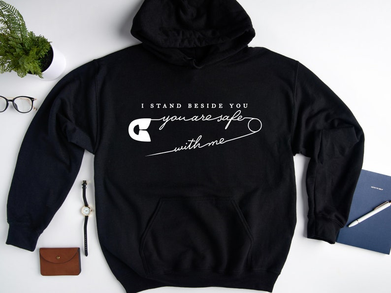 Valentines Sweatshirt, I Stand Beside You You Are Safe With Me Hoodie, Positive Quote Hoodie, Good Vibes Hoodie, Motivational Hoodie - Image 2