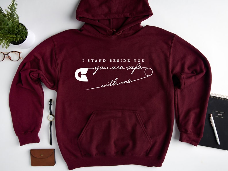 Valentines Sweatshirt, I Stand Beside You You Are Safe With Me Hoodie, Positive Quote Hoodie, Good Vibes Hoodie, Motivational Hoodie - Image 4