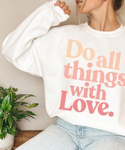 Valentines day Teacher Shirt Sweatshirt Do all Things With Love Positive affirmation clothing Love my classroom heart outfit Rainbow Teach