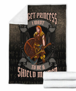 Viking Blanket Forget Princess I Want To Be A Shield Maiden Sherpa Fleece Blanket Gifts for Viking Lovers