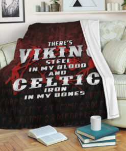 Viking Blanket There's Viking Steel In My Blood And Celtic Iron In My Bones Sherpa Fleece Blanket Gifts for Viking Lovers