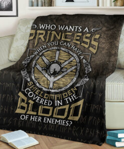 Viking Blanket Who Wants A Princess Instead Of A Shield Maiden Sherpa Fleece Blanket Gifts for Viking Lovers