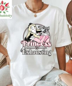 Vintage Disney Sleeping Beauty Being A Princess Is Exhausting Shirt, Magic Kingdom Unisex T-shirt Family Birthday Gift Adult Kid Toddler Tee