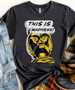 Vintage Star Wars Droids C-3PO This is Madness Text Bubble Shirt, Galaxy's Edge Unisex T-shirt Family Birthday Gift Adult Kid Toddler Tee
