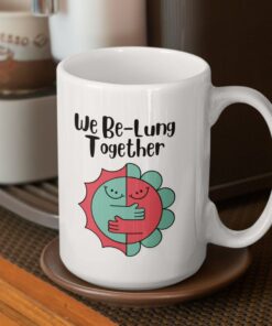 We Be-Lung Together - Funny Mug Gift, Mom Gift, Humor Mug For Women, Funny Mug For Couples, Birthday Gift For Her