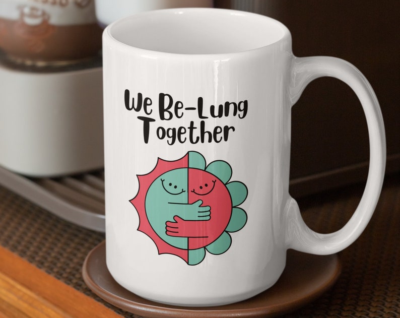 We Be-Lung Together - Funny Mug Gift, Mom Gift, Humor Mug For Women, Funny Mug For Couples, Birthday Gift For Her