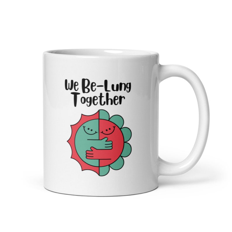 We Be-Lung Together - Funny Mug Gift, Mom Gift, Humor Mug For Women, Funny Mug For Couples, Birthday Gift For Her