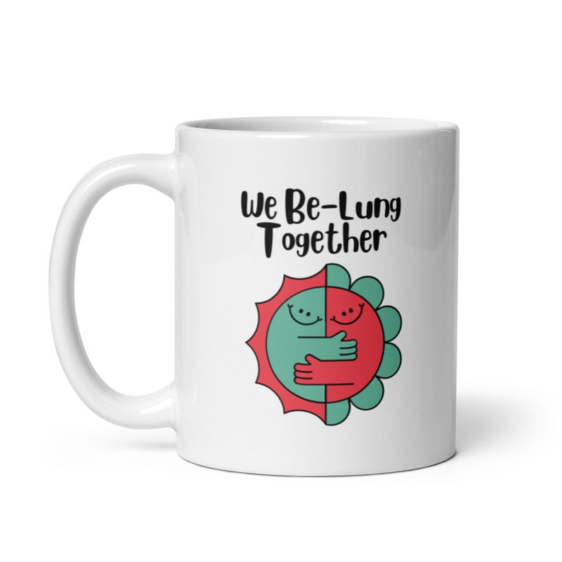 We Be-Lung Together - Funny Mug Gift, Mom Gift, Humor Mug For Women, Funny Mug For Couples, Birthday Gift For Her