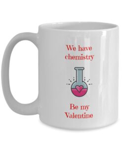 We Have Chemistry Valentine Mug Gift For Science Lovers Ceramic Coffee Cup