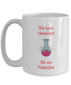 We Have Chemistry Valentine Mug Gift For Science Lovers Ceramic Coffee Cup