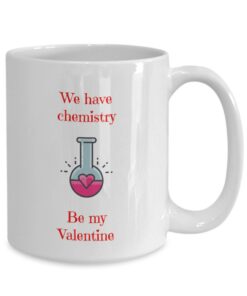 We Have Chemistry Valentine Mug Gift For Science Lovers White Ceramic Coffee Cup