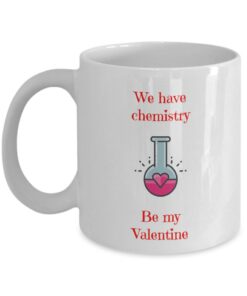 We Have Chemistry Valentine Mug Gift For Science Lovers White Ceramic Coffee Cup