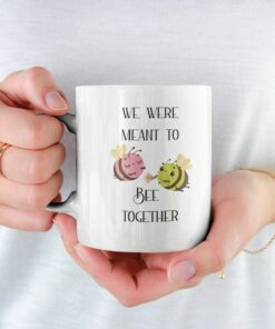 We Were Meant To Bee Together Mug, Valentine Mug For Him, Coffee Mug Gift For Her, Bee Mug, Inspirational Mug