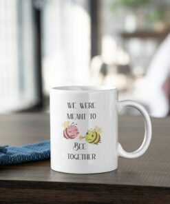 We Were Meant To Bee Together Mug, Valentine Mug For Him, Coffee Mug Gift For Her, Bee Mug, Inspirational Mug