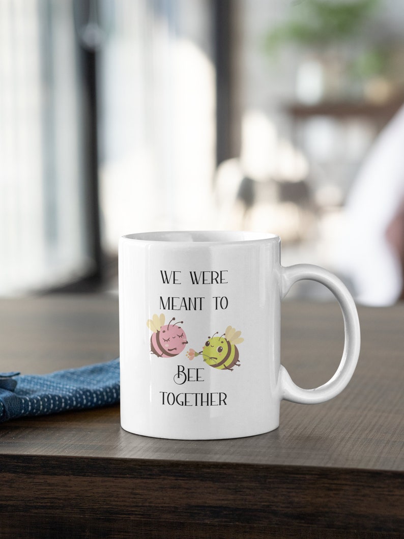 We Were Meant To Bee Together Mug, Valentine Mug For Him, Coffee Mug Gifts For Her, Bee Mug, Inspirational Mug