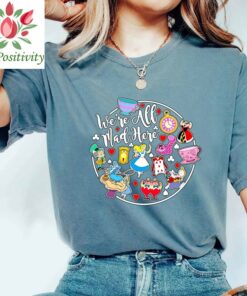 Were All Mad Here Shirt, Disney Princess Shirt, Disney Character Shirt, Alice in Wonderland Shirt, Disney Shirt