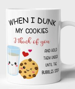 When I Dunk My Cookies I Think Of You Funny Mug, Valentines Day Mug, Gift For Her, Gift For Him, Cookies And Milk Mug