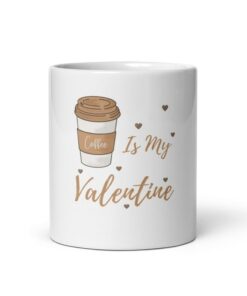 White Glossy Mugcoffee Is My Valentine Mug, Coffee Lover Mug, Cute Coffee Mug, Funny Valentine, Valentine Coffee