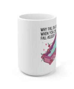 Why Fall In Love When You Can Fall Asleep, Anti-Valentines Day Coffee Mug, Gift For Friend, Skeleton Valentines Day