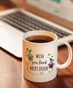 Wish You Lived Next Door Mug - Perfect Bestfriend Gift for Women, Sister Gift, Long Distance Friendship