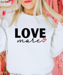 Womens Love More Valentine Sweater, Valentine Day Gift For Her Tshirt, Gift For Mom, Women Heart T-Shirt