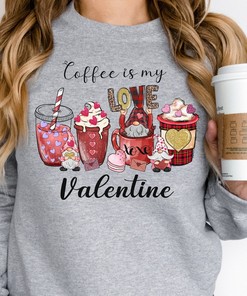 Women's Valentines Day Sweatshirt, Valentine Coffee Sweatshirt, Women's Valentines Day Sweater, Valentines Sweater, Valentines Day Shirt