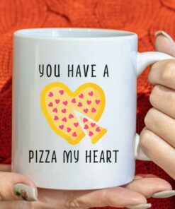 You Have A Pizza My Heart Coffee Mug, Cute Valentines Day Mug, Bff Valentine Mug, Funny Cup For Boyfriend