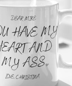 You Have My Heart And My Ass Personalized Funny Coffee Mug, Gift For Him Her Valentine’s Day Mug Adult Humor Wife Gift