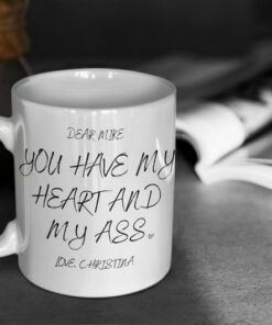 You Have My Heart And My Ass Personalized Funny Coffee Mug, Gift For Him Her Valentine’s Day Mug Adult Humor Wife Gift
