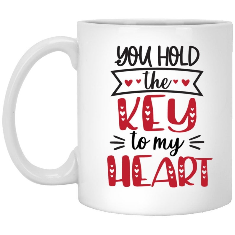 You Hold The Key To My Heart Valentine's Mug, Valentine's Saying Mug, Valentine For Him, Valentine For Her