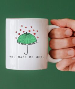 You Make Me Wet Mug, Funny Gift, Anniversary Gift, Gifts For Her, Gifts For Him, Perverted Gift, Dirty Gift