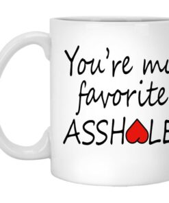 Youre My Favorite Asshole Valentine Mug - Naughty Valentine Mug - Funny Valentine Mug- Valentine For Her
