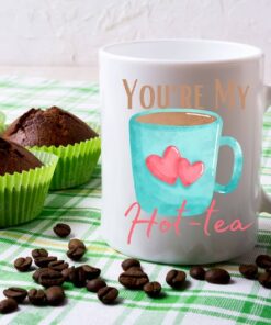 You're My Hot-Tea Mug, Funny Valentines Mug, Tea Drinker Gift, Funny Tea Cup, Birthday Mug, Anniversary Mug