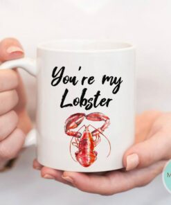 You're My Lobster - Valentine's Mug, Funny Mug, Lobster Mug, Valentine's Gift, Gift For Friends, Friends Mug