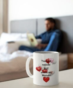 You'sre A Weirdo But You'sre My Weirdo Premium Ceramic Valentine's Coffee Mug