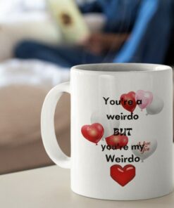 You'sre A Weirdo But You'sre My Weirdo Premium Ceramic Valentine's Coffee Mug