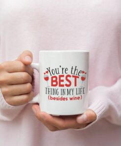You'sre The Best Thing In Life Besides Wine, Valentine Mug, Funny Valentine Mug, Wine Lover Mug, Valentine For Her