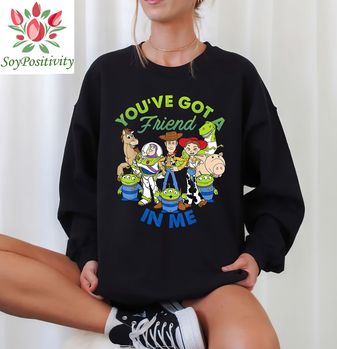 You've Got a Friend In Me Toy Story Sweatshirt, Disney Toy Story Shirt, Disney Matching Shirts, Disney shirts