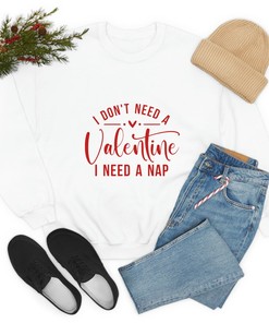 unisex sweater - i don't need a valentine - Unisex Crewneck Sweatshirt - long sleeve shirt - valentines day gift - love you