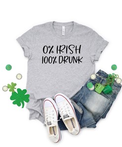 0% Irish 100 Percent Drunk Shirt Shirt, Drinking Shirt, Irish Shirt, Quote Patrick's Day Shirt