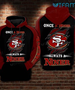 49ers Hoodie 3D Once A Niner Always A Niner San Francisco 49ers Gift